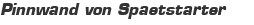 Pinnwand von Spaetstarter