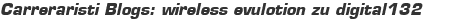 Carreraristi Blogs: wireless evulotion zu digital132