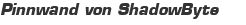 Pinnwand von ShadowByte