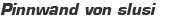 Pinnwand von slusi
