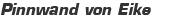 Pinnwand von Eike