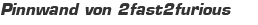Pinnwand von 2fast2furious