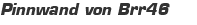Pinnwand von Brr46